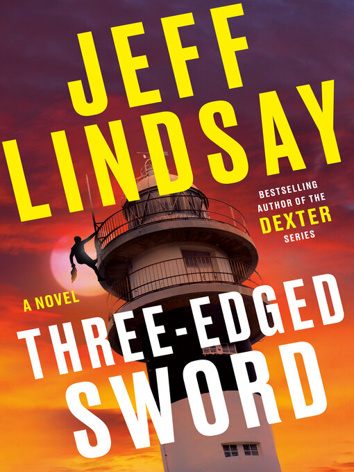 Title details for Three-Edged Sword: a Novel by Jeff Lindsay - Available